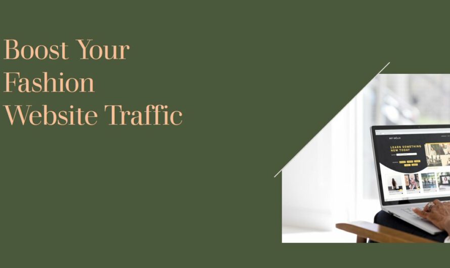 How To Encourage Traffic Flow To Your Fashion Website?