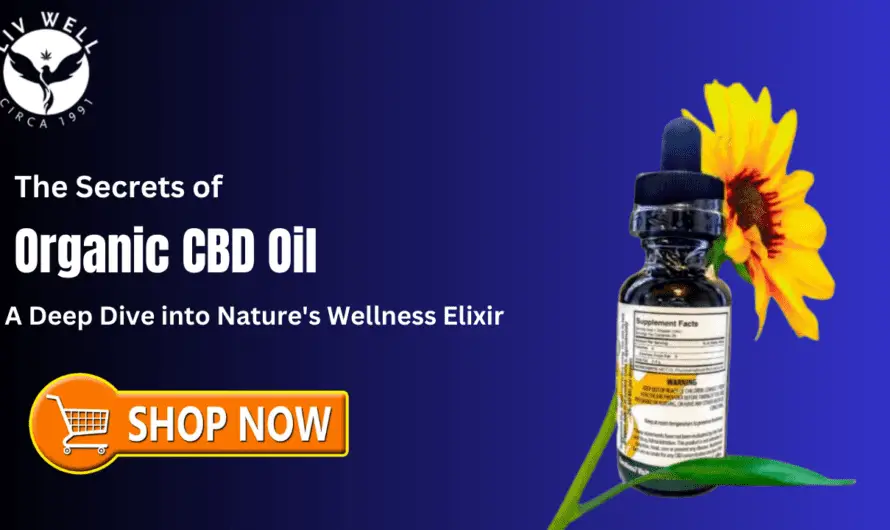 The Wonders of Organic CBD Oil: A LivWell CBD Exploration