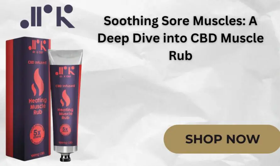 Soothing Sore Muscles: A Deep Dive into CBD Muscle Rub