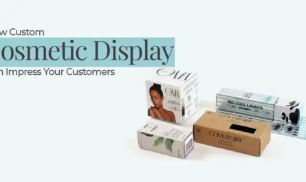 Custom Cosmetic Display Boxes
