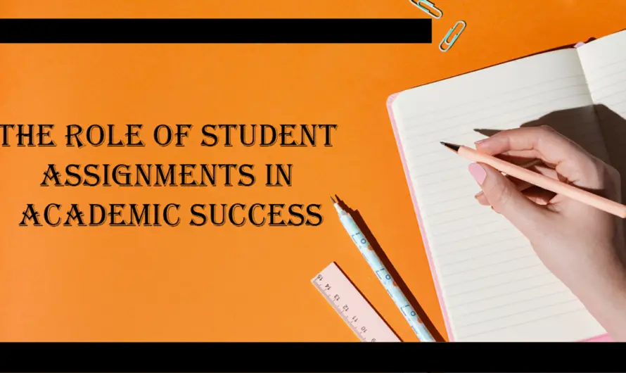 8 Roles of Student Assignments To Establish Academic Success