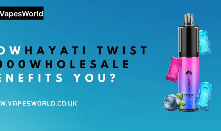 How Hayati Twist 5000 Box Of 5 Wholesale Benefits You? 